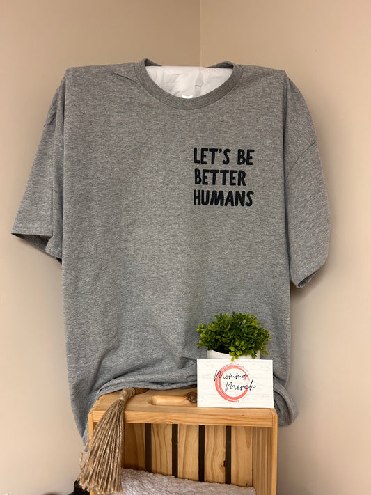 LETS BE BETTER HUMANS