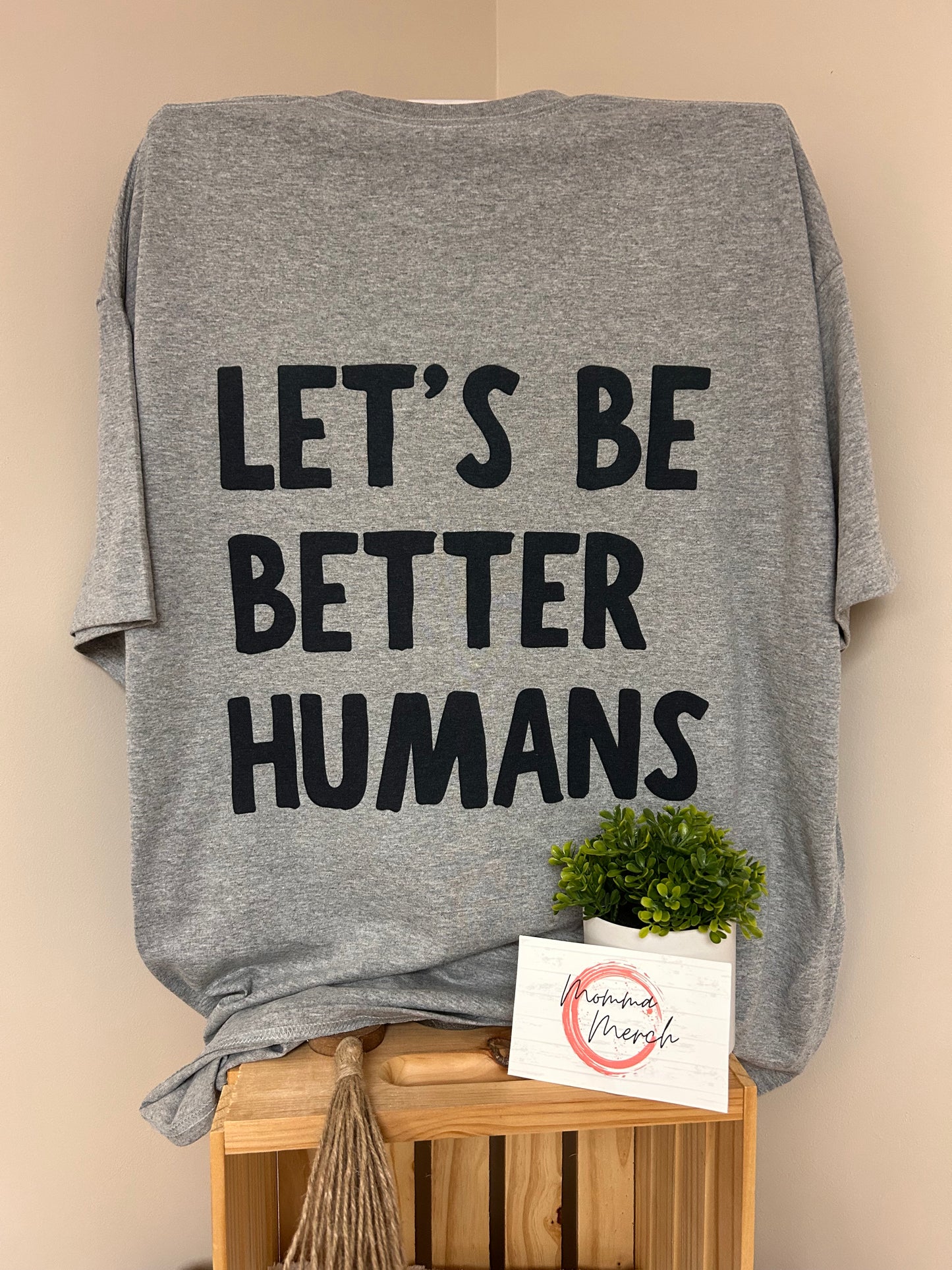 LETS BE BETTER HUMANS